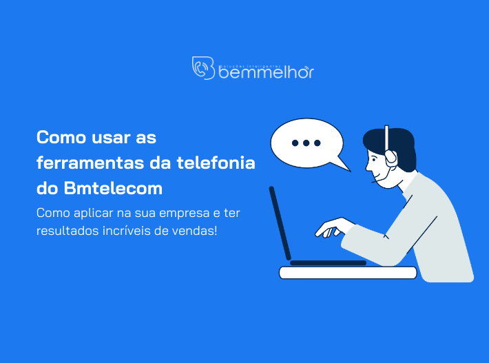 Capa de artigo sobre: "Como usar as ferramentas da telefonia do Bmtelecom: Como aplicar na sua empresa e ter resultados incríveis de vendas!"
