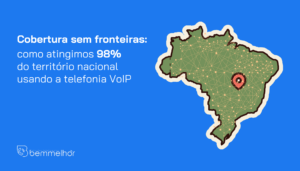Cobertura sem fronteiras: como atingimos 98% do território nacional usando a telefonia VoIP.