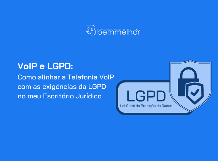 Imagem de capa para conteúdo sobre como adequar o uso do VoIP às nuances da LGPD (Lei Geral de Proteção de Dados)